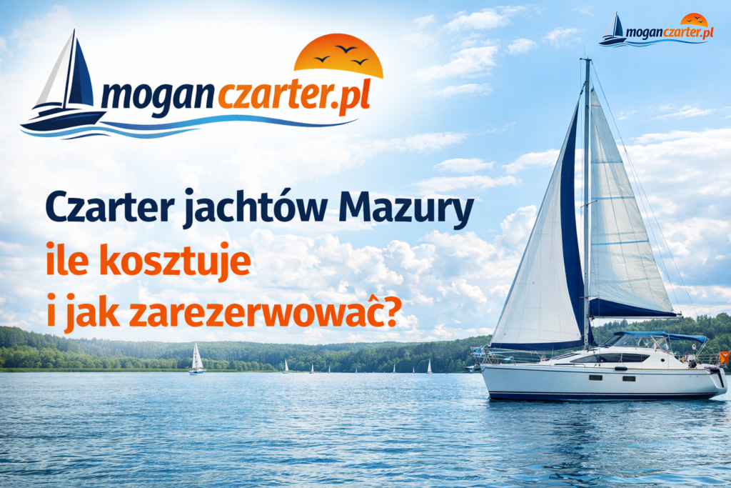 Czarter jachtów Mazury – ile kosztuje i jak zarezerwować?